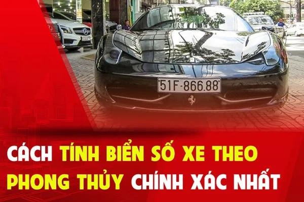 Cách tính phong thủy biển số xe chính xác